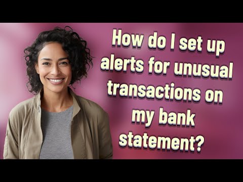 How do I set up alerts for unusual transactions on my bank statement?