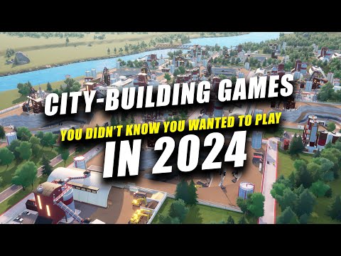 You Didn&#039;t Know You Wanted To Play These City-Building Games in 2024!