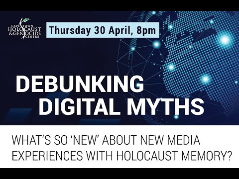 Debunking Digital Myths:Holocaust Memory for the Future Memory? by Dr Victoria Grace Walden