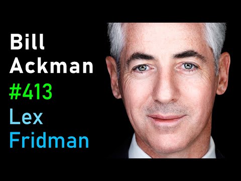 Bill Ackman: Investing, Financial Battles, Harvard, DEI, X &amp; Free Speech | Lex Fridman Podcast #413