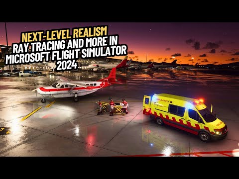 Next-Level Realism: Ray Tracing and More in Microsoft Flight Simulator 2024