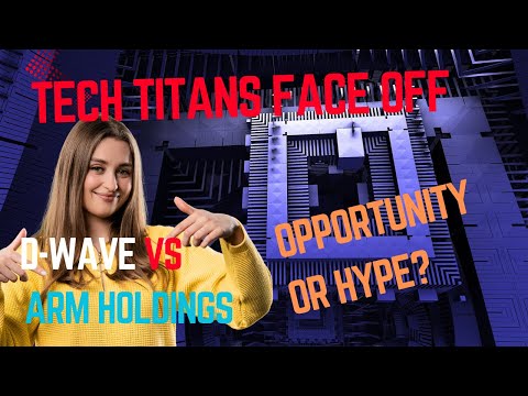 Tech Titans Face Off: D Wave Quantum’s Leap vs Arm Holdings’ Drop – Opportunity or Hype