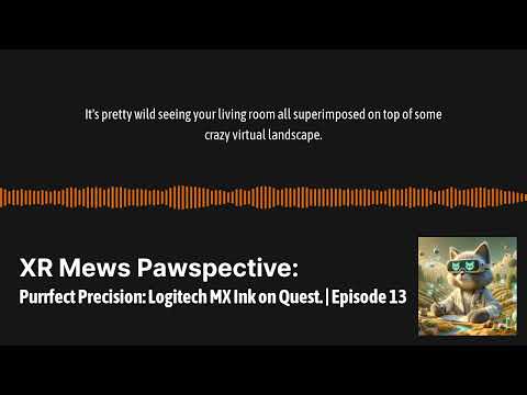 Purrfect Precision: Logitech MX Ink on Quest. | Episode 13 | XR Mews