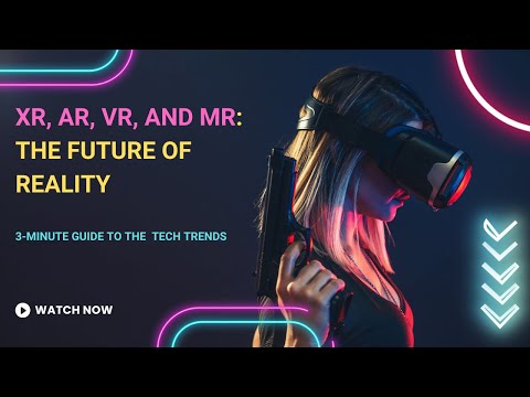 XR, AR, VR, and MR: Understanding the Future of Reality