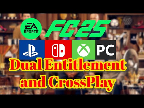 Dual Entitlement &amp; Crossplay in EA FC 25 | How Does Dual Entitlement &amp; Crossplay Works. How to fc25