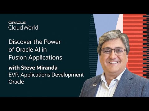 Steve Miranda Keynote on Discovering the Power of Oracle AI in Oracle Fusion Apps: CloudWorld 2024