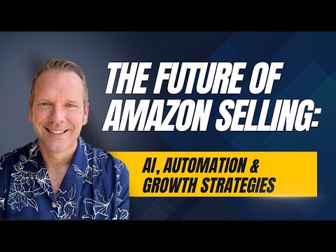 The Future of Amazon Selling: AI, Automation, and Growth Strategies