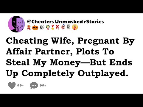 Cheating Wife, Pregnant By Affair Partner, Plots To Steal My Money—But Ends Up Completely Outplayed.