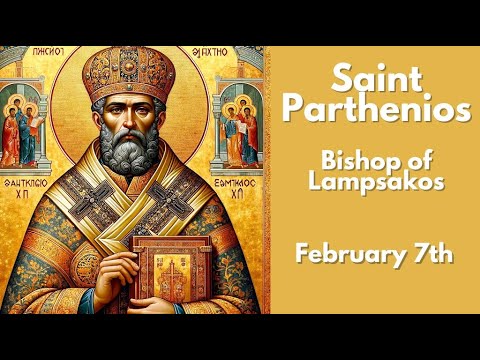 Saint Parthenios, Bishop of Lampsakos - February 7th