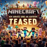 Excitement Grows as New Minecraft Series and Movie Adaptation Teased