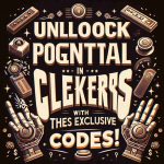 Unlock Your Potential in Legacy Clickers with These Exclusive Codes